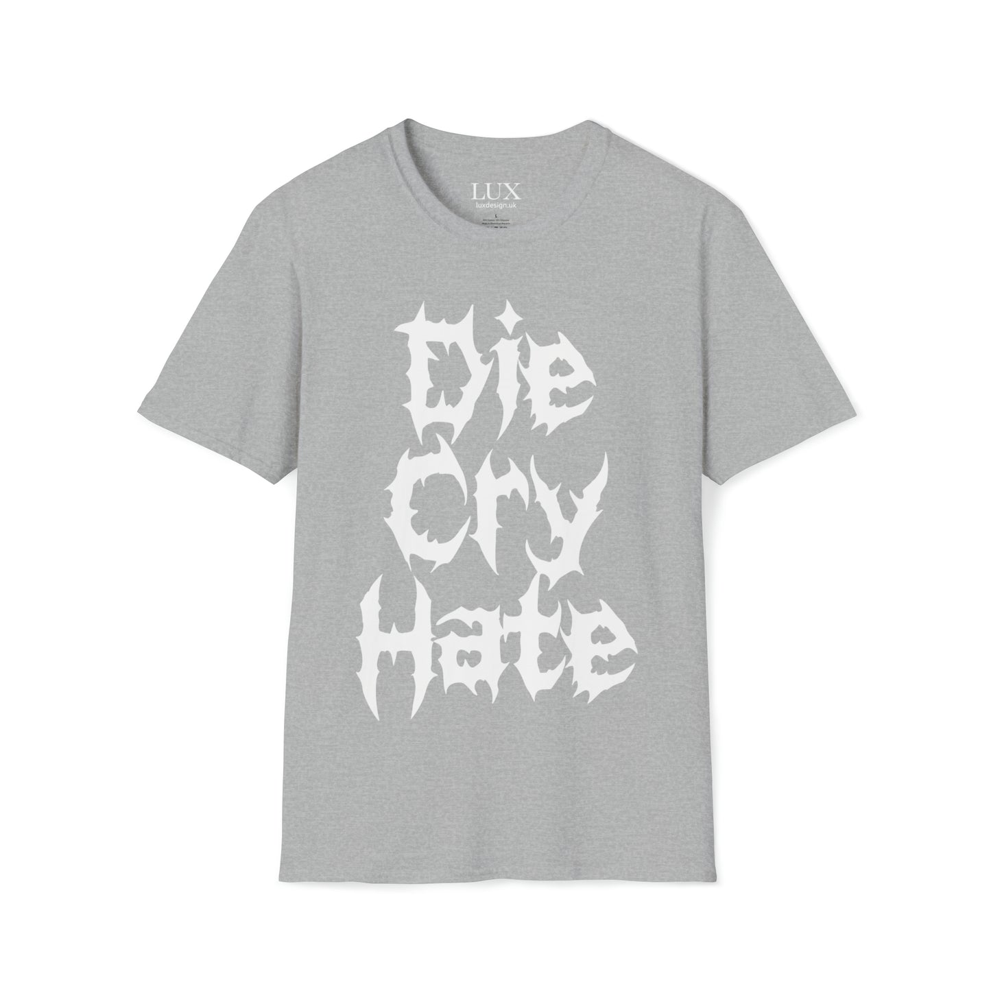 Die Cry Hate (Live Laugh Love) - Unisex Softstyle T-Shirt