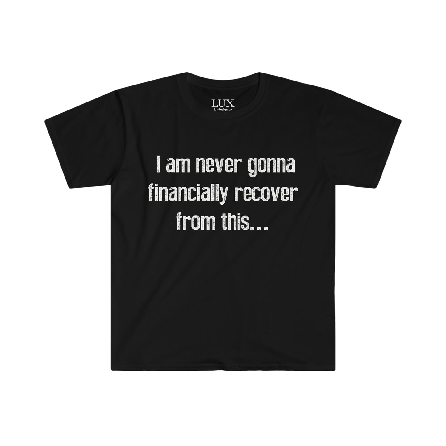 I am never gonna financially recover from this...  (Funny meme) (Tiger King) - Unisex Softstyle T-Shirt